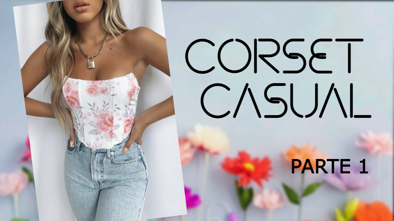 TE ENSEÑO A HACER CORSET CASUAL  (PARTE 1)