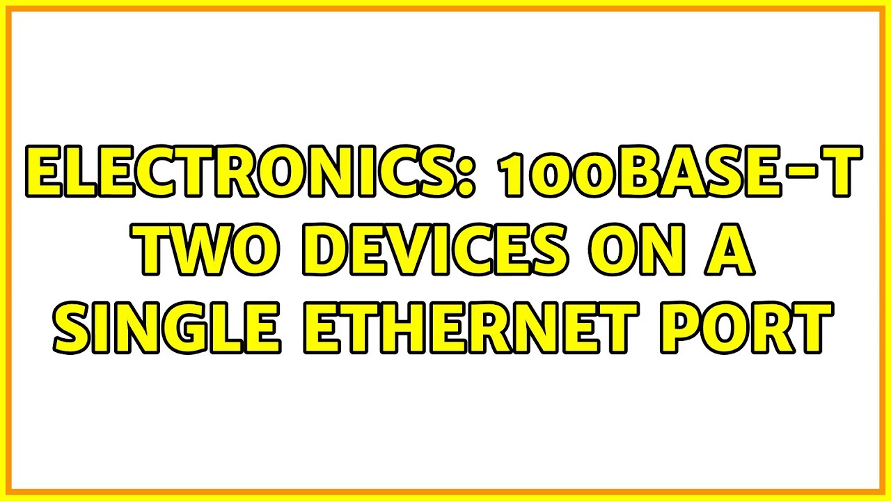 Electronics: 100BASE-T two devices on a single ethernet port (2 Solutions!!)