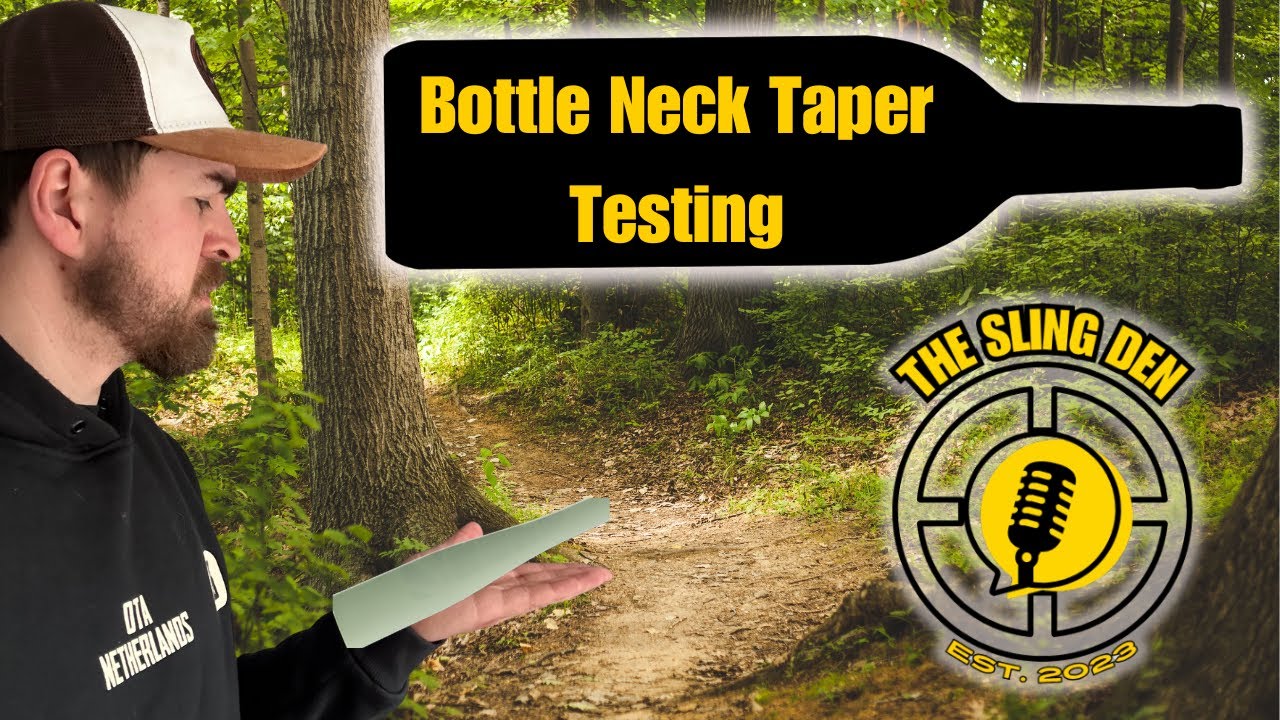 SLINGSHOT SHARPENED/BOTTLE NECK TAPER TESTING