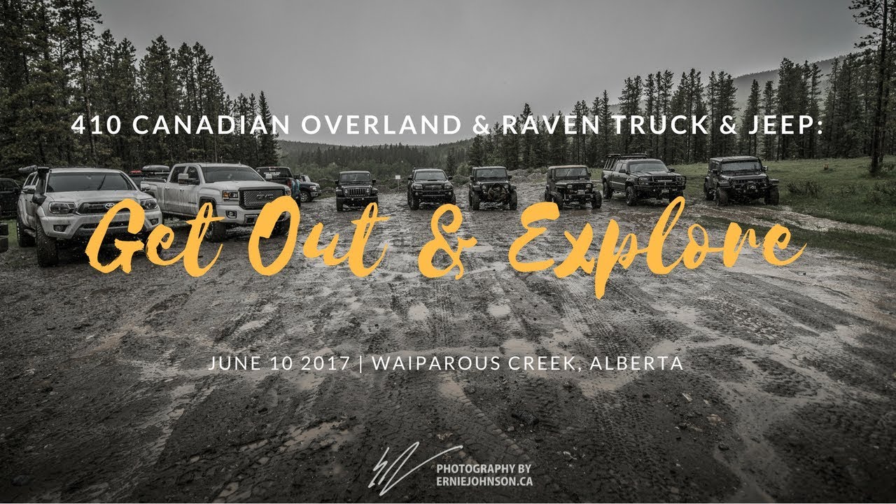 Get Out & Explore - A day with 410 Expedition Canadian Overland and Raven Truck & Jeep