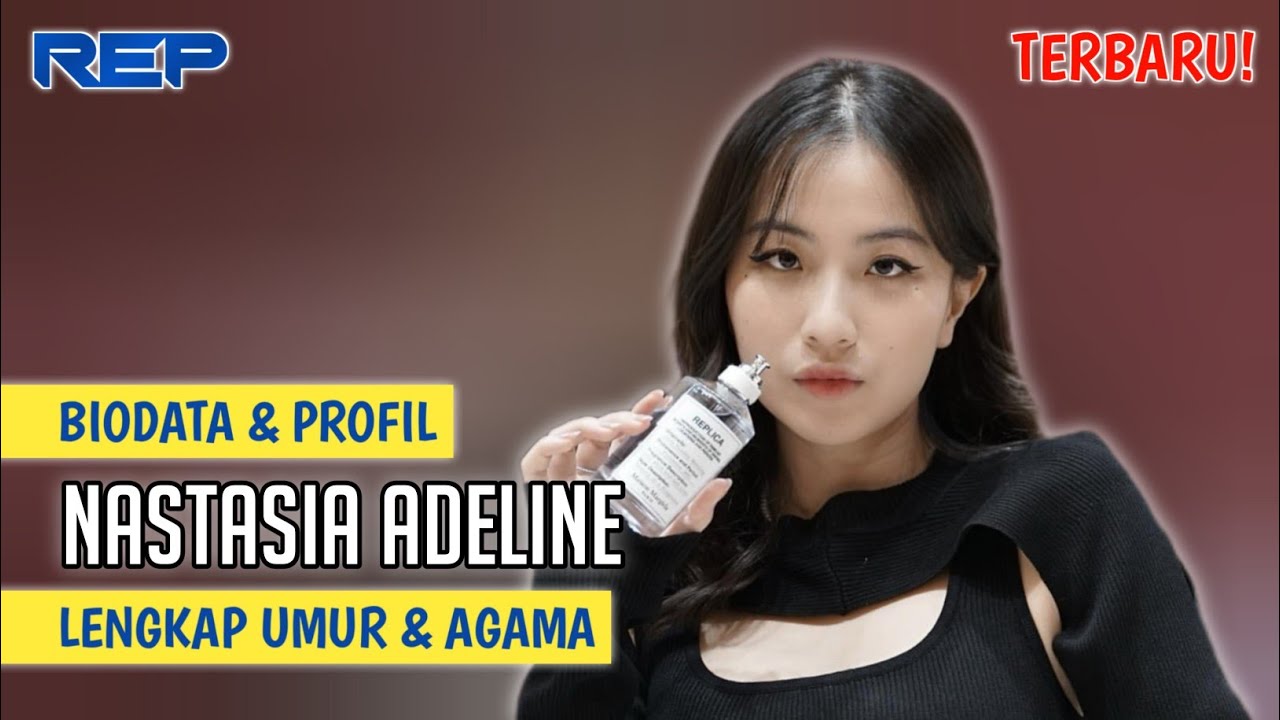 TERBARU! Biodata & Profil Nastasia Adeline, Lengkap Umur & Agama