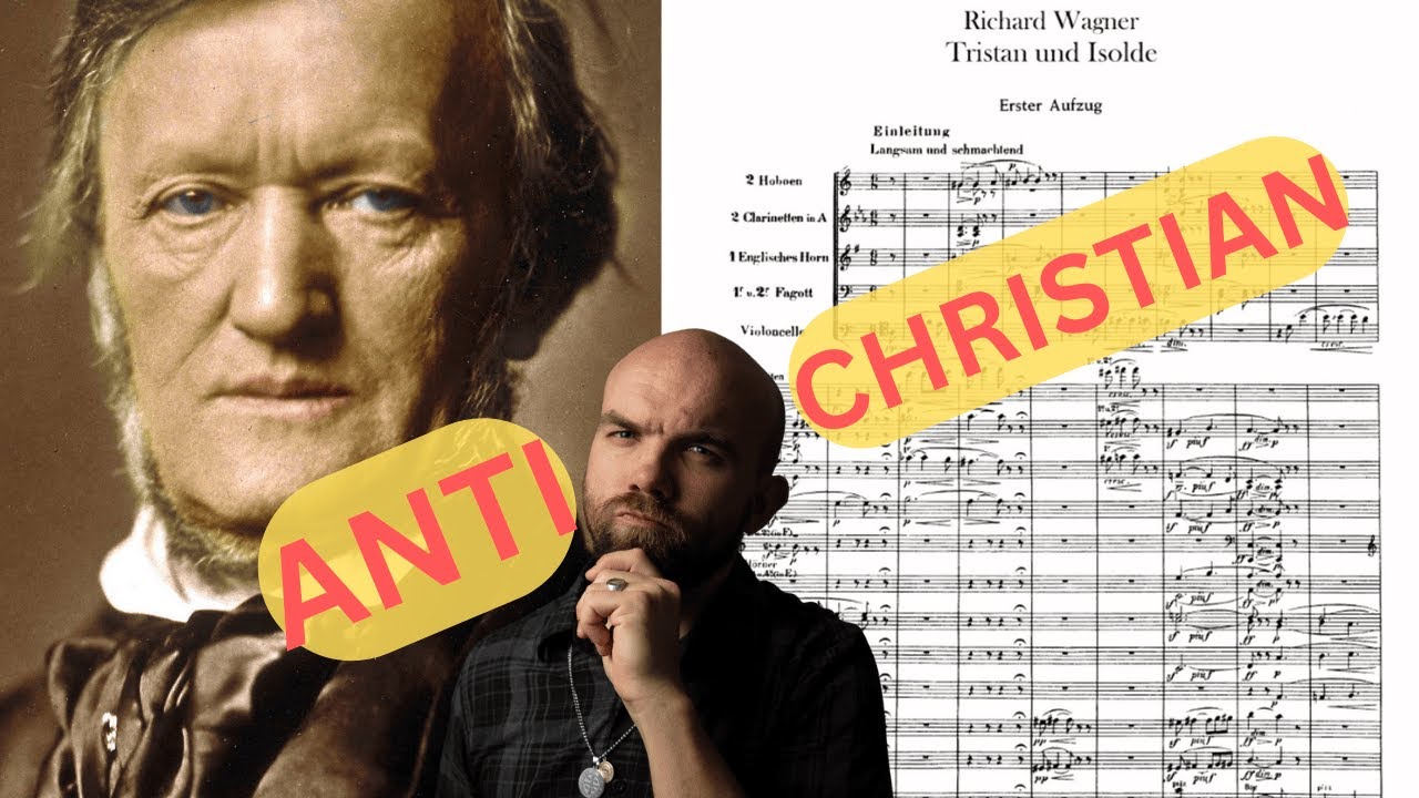 Wagner's Tristan and Isolde is ANTI CHRISTIAN