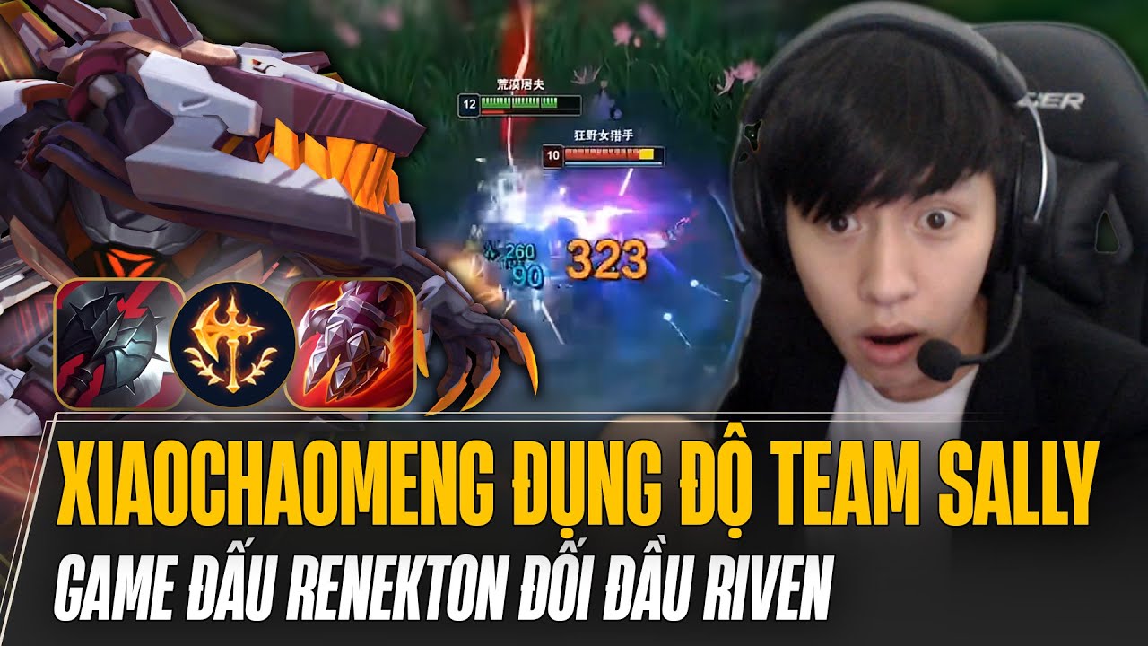 XIAOCHAOMENG ĐỤNG ĐỘ TEAM SALLY TẠI SHOUTU CUP V&Agrave; GAME ĐẤU RENEKTON ĐỐI ĐẦU RIVEN CỰC KH&Eacute;T