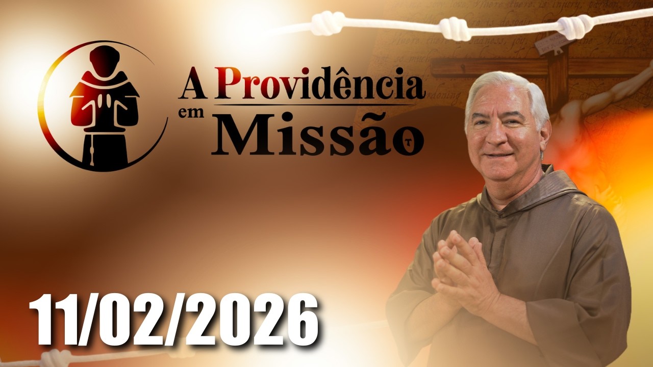 A Providência em Missão - 11/02/2026