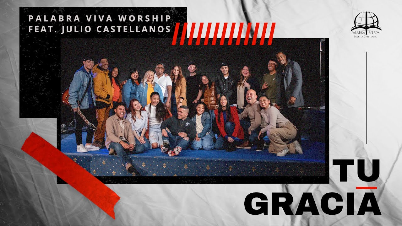 Tu Gracia - Palabra Viva Worship Feat  Julio Castellanos