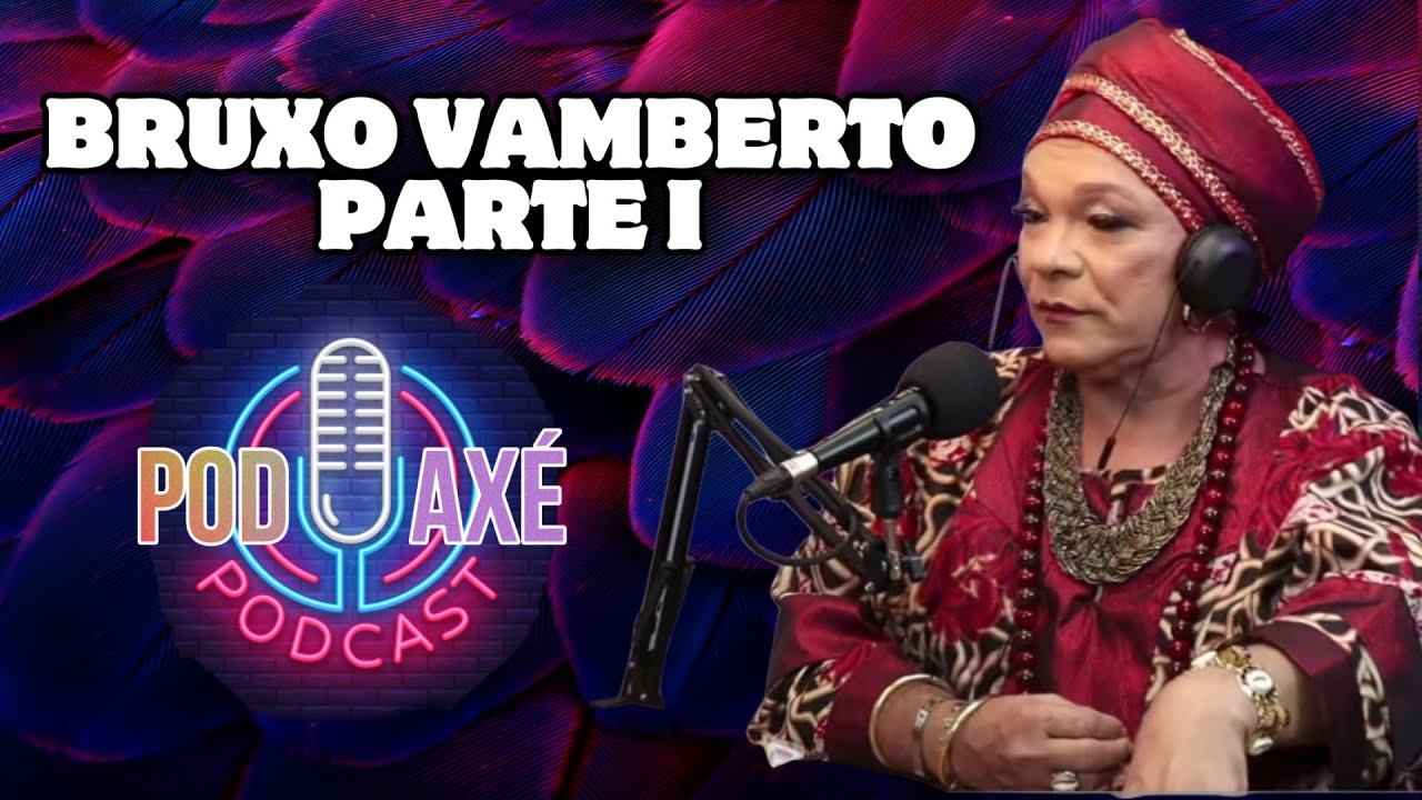Podaxe conversando com Vamberto Bruxo parte I #013 #podcast