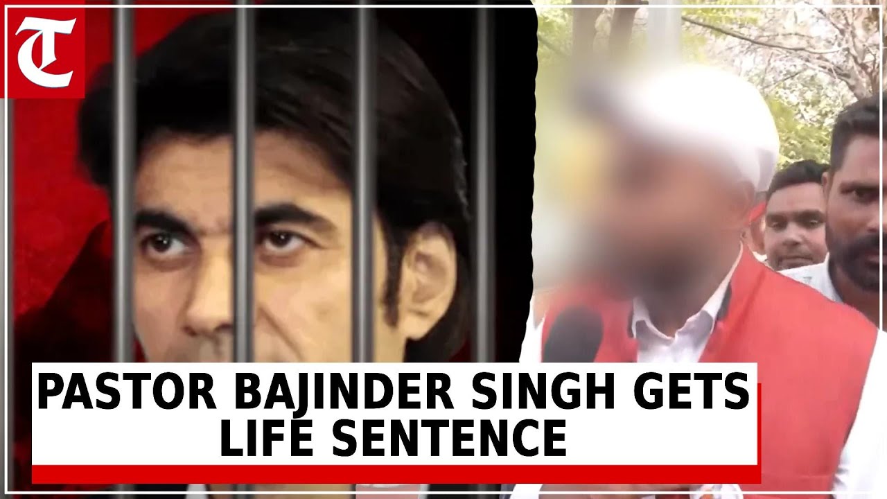 Mohali court gives life imprisonment to pastor Bajinder Singh in 2018 case