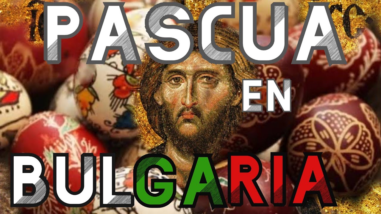 PASCUA EN BULGARIA | ¿Cómo se celebra? | 