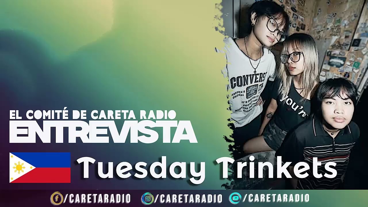 El comité de Careta Radio : entrevista a TUESDAY TRINKETS desde Filipinas.