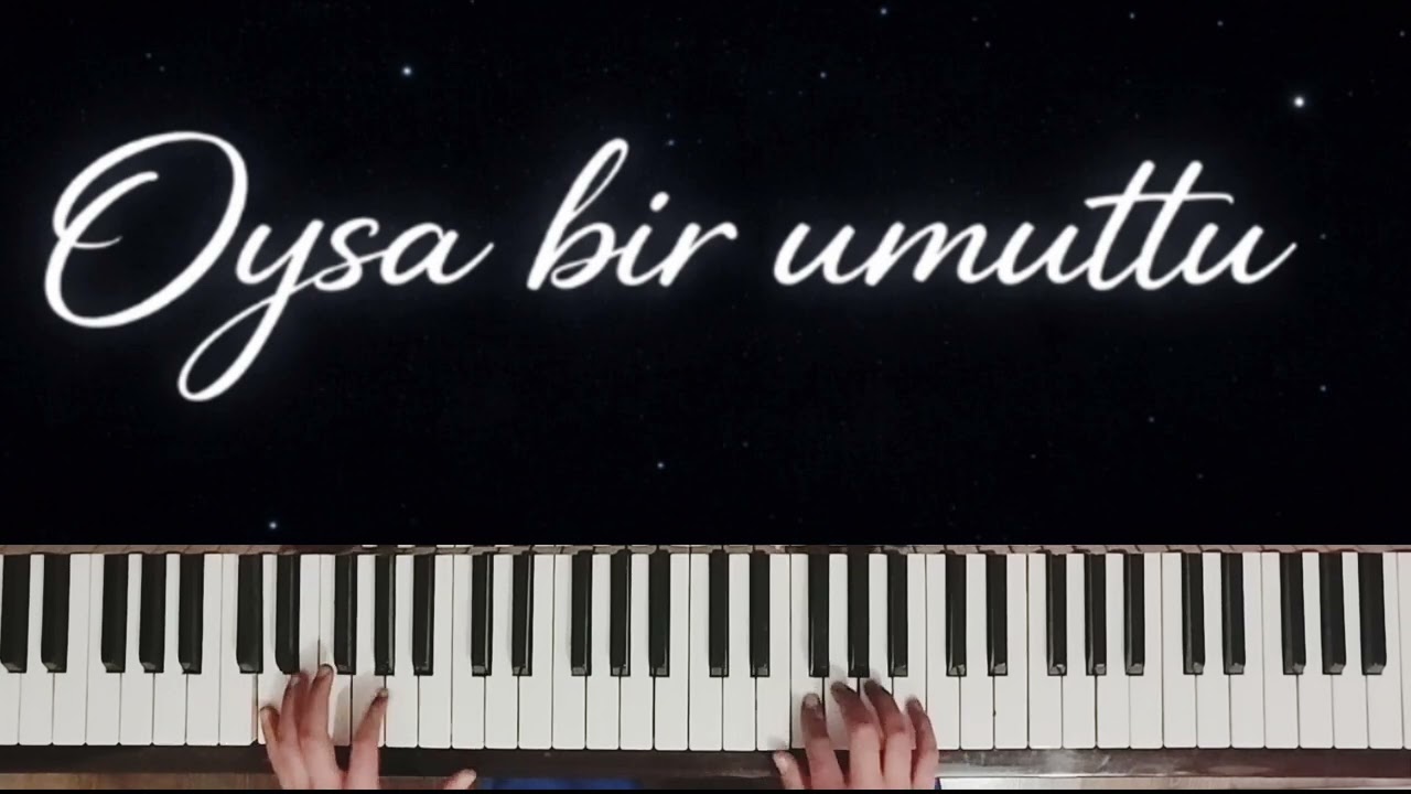 OYSA BİR UMUTTU - Kıraç (Piano Cover)