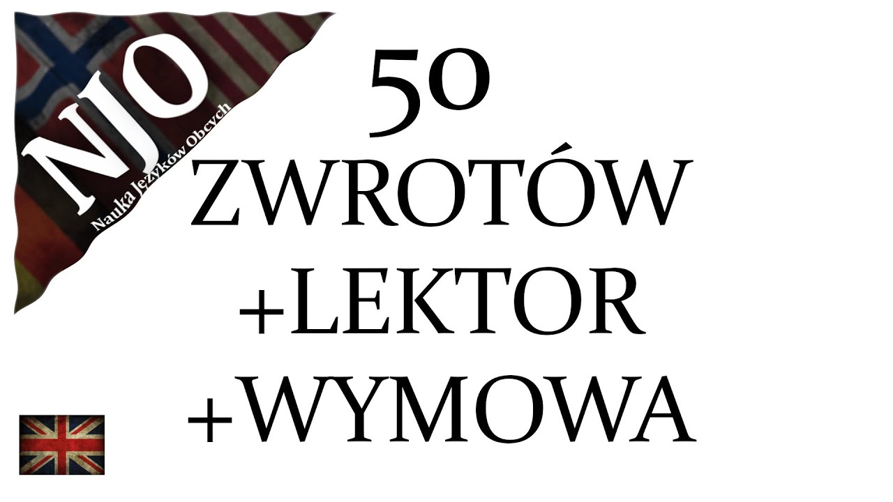 Zwroty po angielsku na youtube - 50 zwrotów z lektorem i wymową