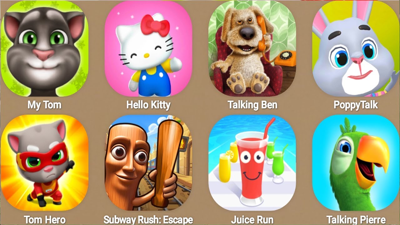My Talking Tom,Hello Kitty,Talking Ben,PoppyTalk,Tom Hero,Subway Rush;Escape...