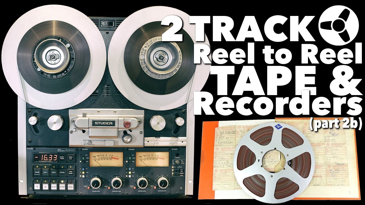THE BEST SOUNDING FORMAT (part 2b): 2 Track Reel to Reel Tape & Recorders