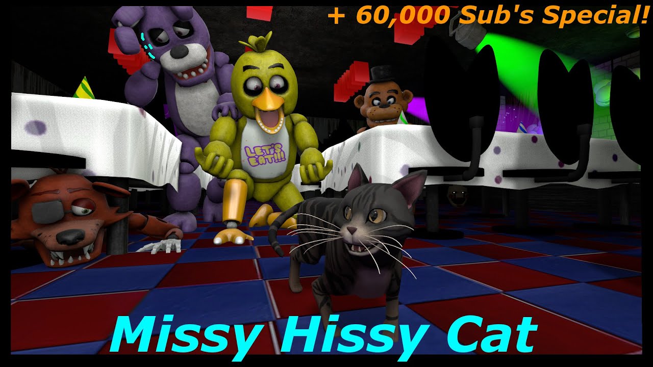 [SFM/FNAF] Missy Hissy Cat  (Over 60K Subs)