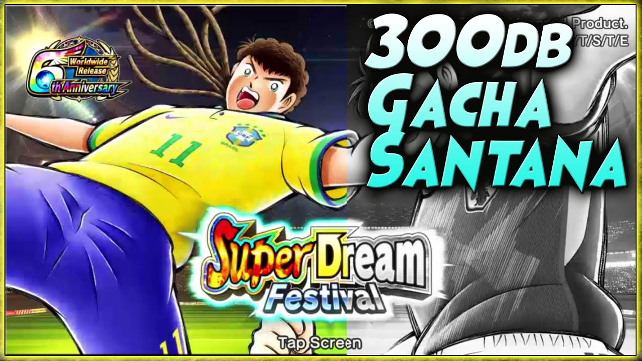 300db GACHA SDF SANTANA & SCHNEIDER Super Dream Fest 6th Anniv 🔥 Captain Tsubasa Dream Team
