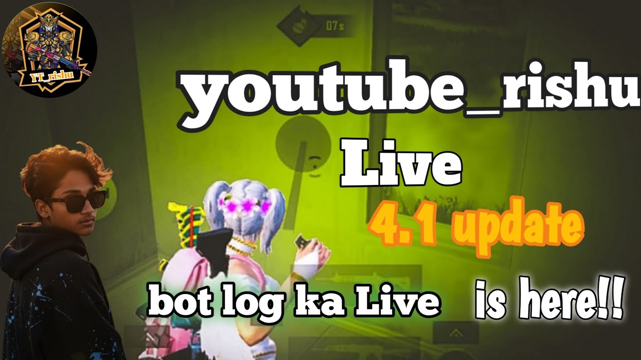 YouTube Rishu is live! #4.1 update #youtube_rishu aa jao dosto bot log ka live me 😎😀🆒