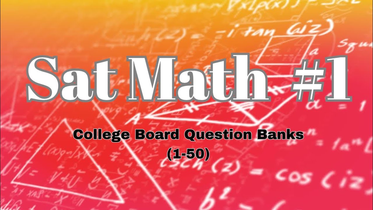 Evdə SAT imtahanına hazırlaş. 1-ci hissə/ Sat Math #1 (College Board Question banks Tests 1-50)