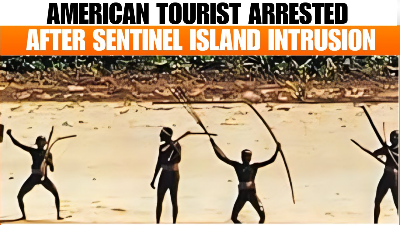 American Tourist Arrested for Trespassing on Sentinel Island, Endangering Isolated Tribe | News9