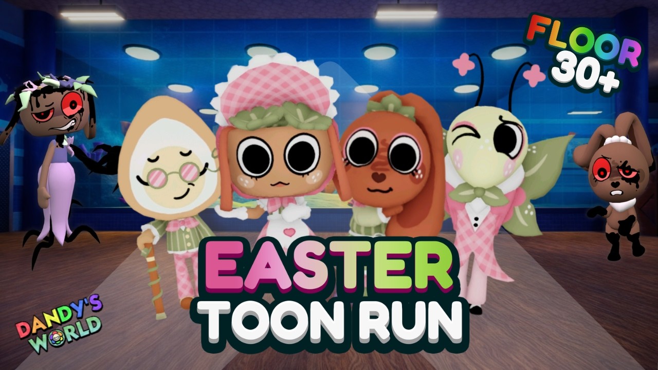 EASTER TOONS RUN DANDY'S WORLD (FLOOR 30+)