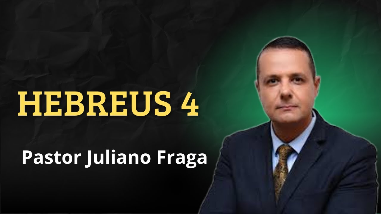 Hebreus 4 -  Pastor Juliano Fraga