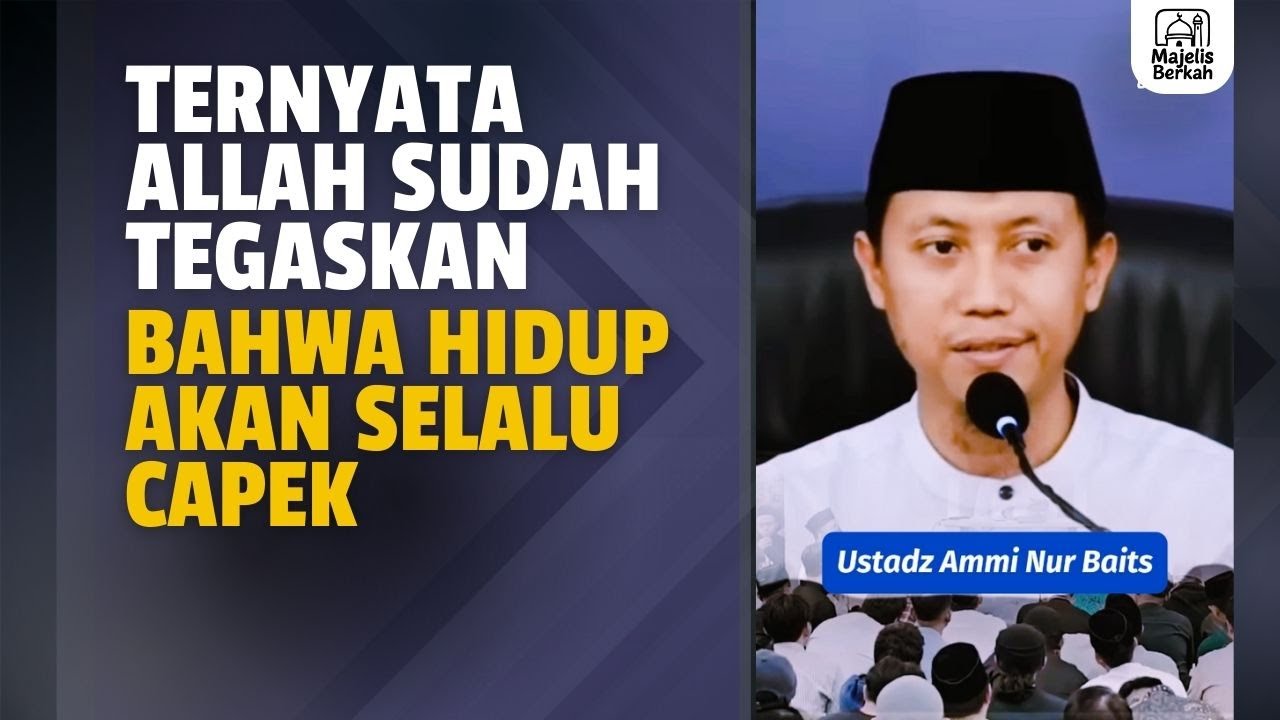 Ternyata Allah Sudah Tegaskan Bahwa Hidup Akan Selalu Capek | Ustadz Ammi Nur Baits
