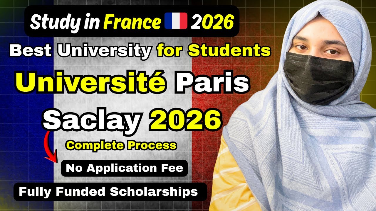 Study in France 2026🇫🇷| Paris Saclay University Application Process 2026 | Fully Funded Scholarship