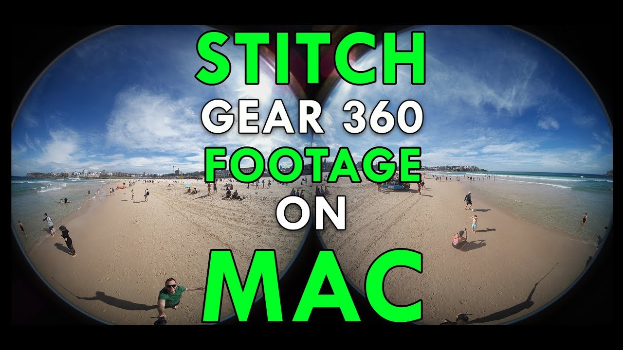 How To Stitch Gear 360 Footage (2016 + 2017) On Mac