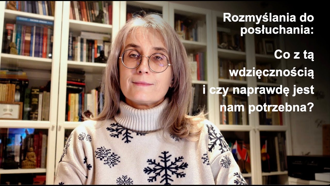 Rozmyślania do posłuchania - co z tą wdzięcznością i czy naprawdę jest nam potrzebna?