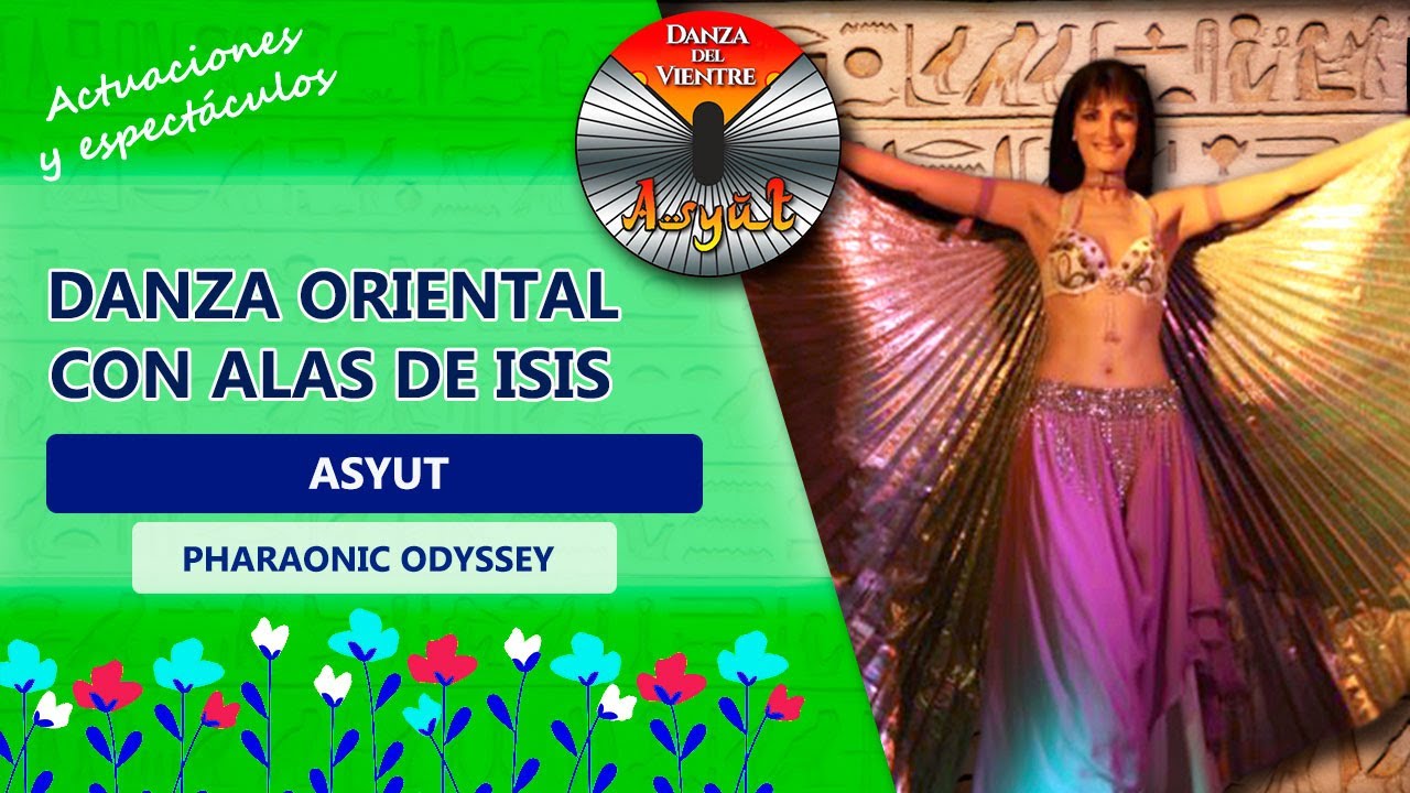 ❤️ DANZA ORIENTAL con ALAS DE ISIS ❤️ ASYUT 👸 Belly dance with ISIS WINGS  (Pharaonic Odyssey)