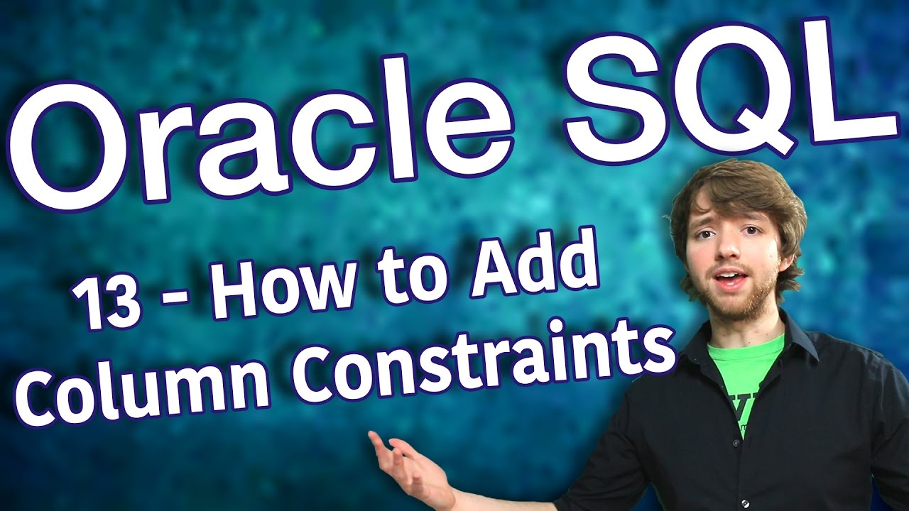 Oracle SQL Tutorial 13 - How to Add Column Constraints (Attributes)