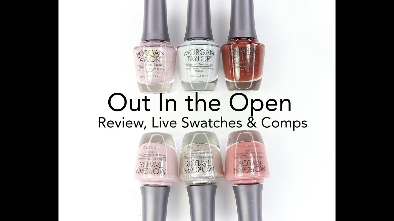 Morgan Taylor Out In the Open Collection: Review, Live Swatches & Comparisons
