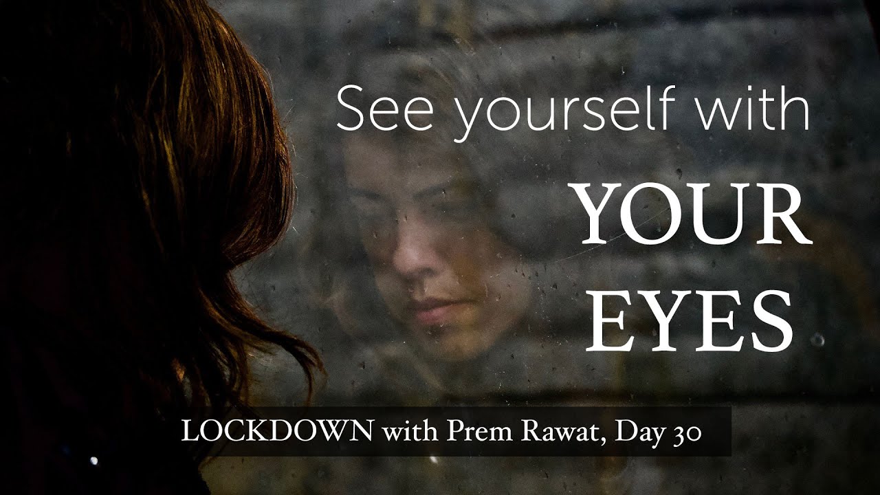 Lockdown Day 30 with Prem Rawat - See yourself with your eyes, not with the world’s eyes