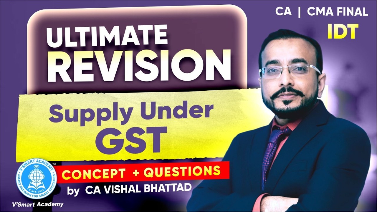 01: IDT Revision Supply under GST | CA CS CMA Final | JAN'26 & MAY'26 Exams | CA Vishal Bhattad