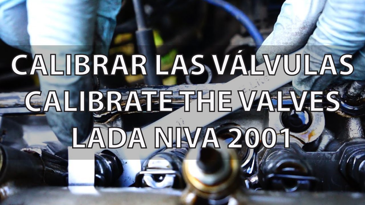 Como calibrar las valvulas de un Lada Niva 2001 - How to calibrate the valves of a Lada Niva 2001