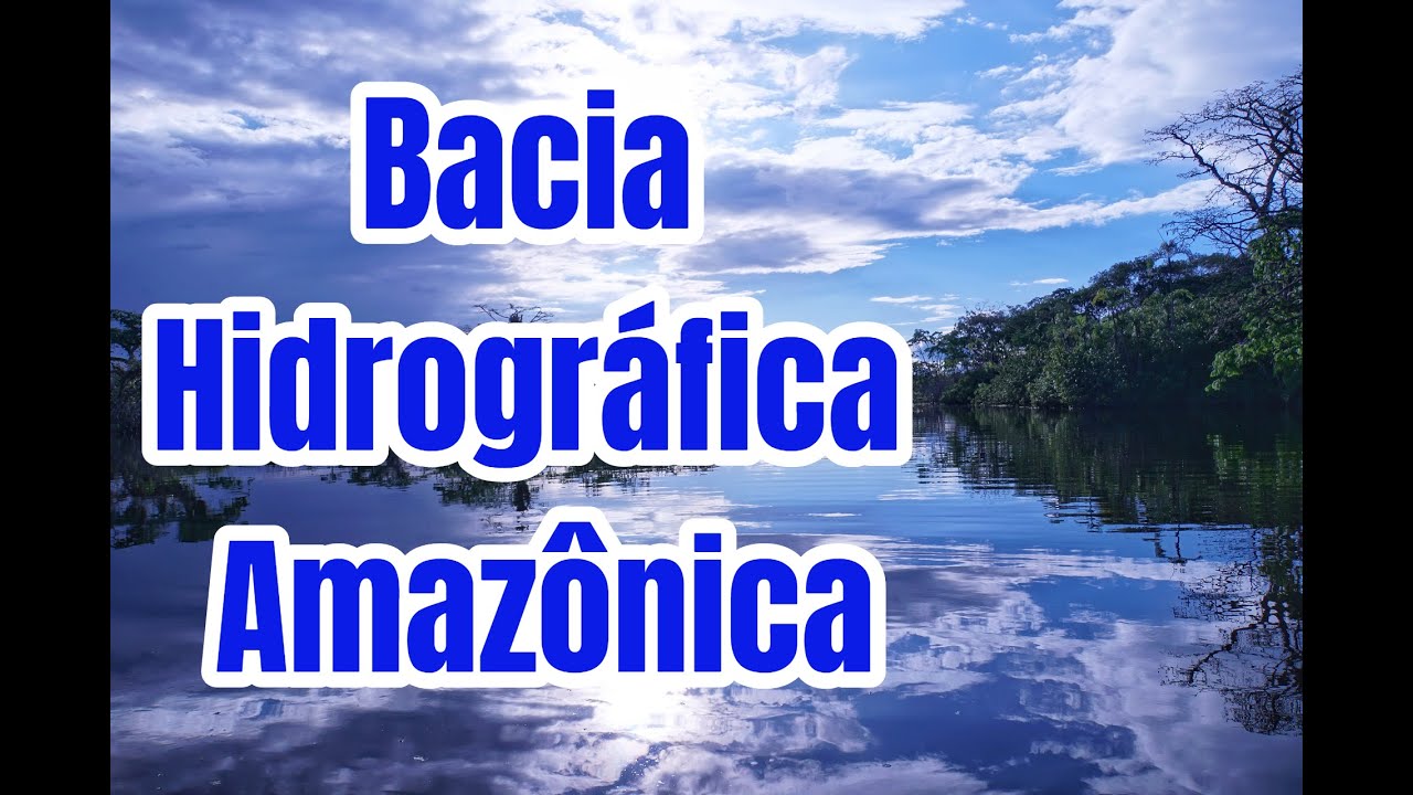 BACIA HIDROGRÁFICA AMAZÔNICA | EF06GE12 | EF07GE12