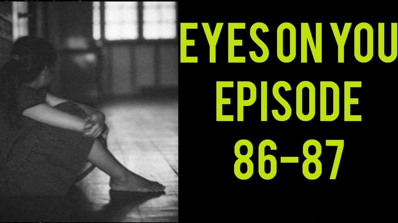 Ep 86-87 🥺 Eyes on you 