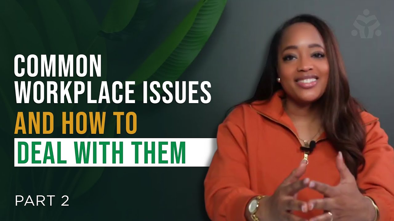 Common Workplace Issues and How to Deal With them (Part 2)