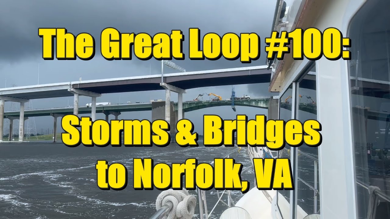 The Great Loop #100: Storms and Bridges to Norfolk, VA