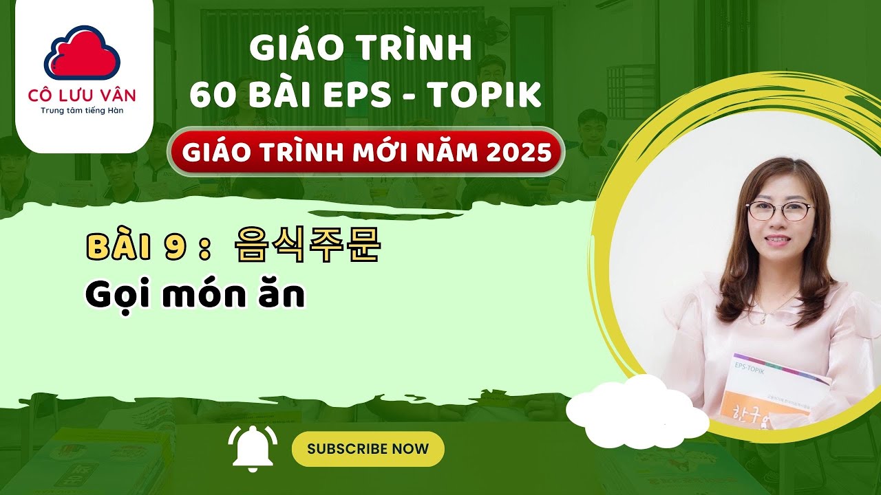Bài 9 FULL - Quyển I - Giáo trình 60 bài EPS TOPIK MỚI 2025 - Đăng kí học LH Zalo: 0988.617.289