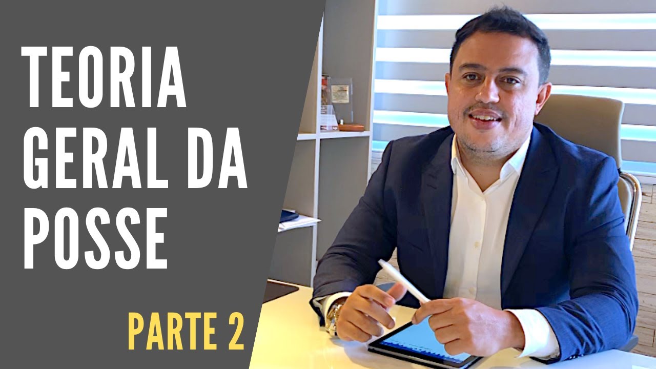 TEORIA GERAL DA POSSE PARTE 02