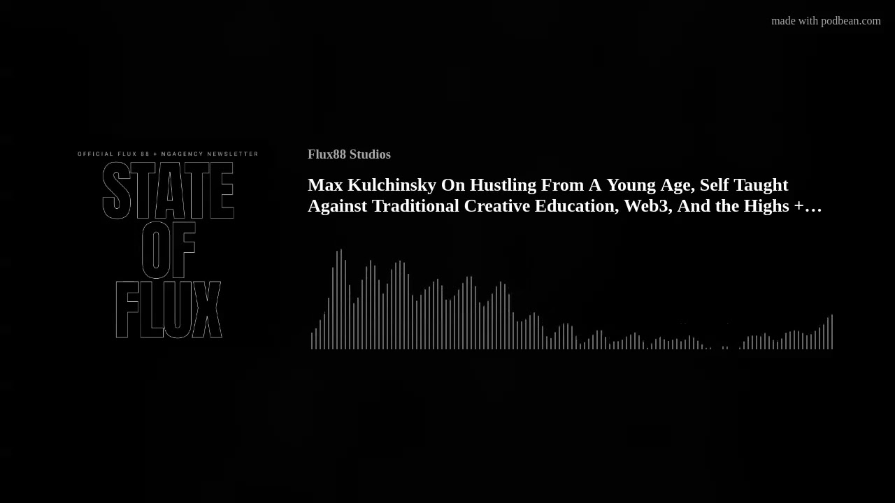 State of Flux Podcast: Visual Artist Max Kulchinsky