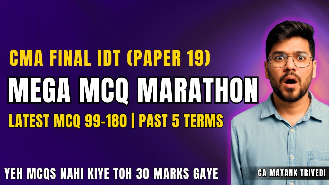 IDT MCQ Marathon (Full Coverage) | 99–180 Latest + Jun 23–Jun 25 Exam + MQP | CMA Final 30 Marks FIX