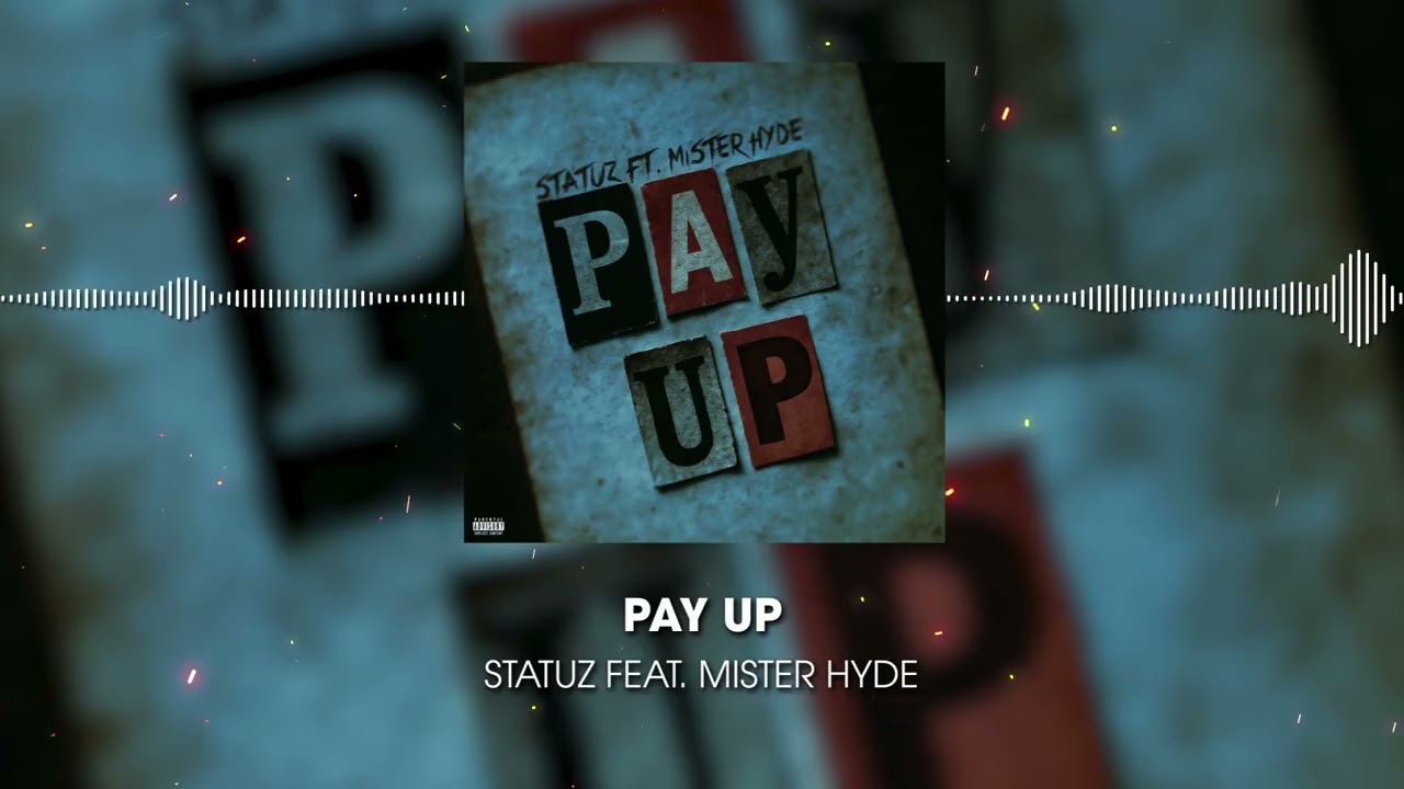 Statuz- Pay Up feat. Mister Hyde (Official Audio)