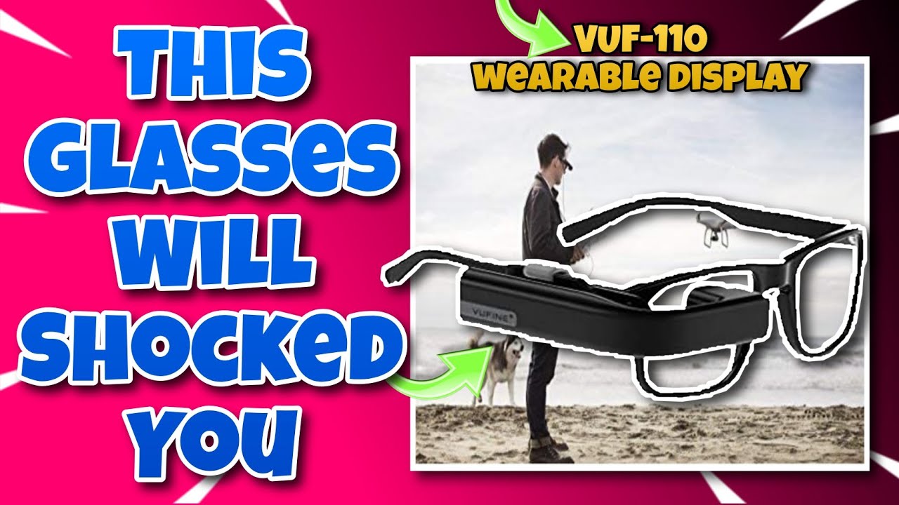 VUF-110 Wearable display Glasses I Must watch I Gadgets World