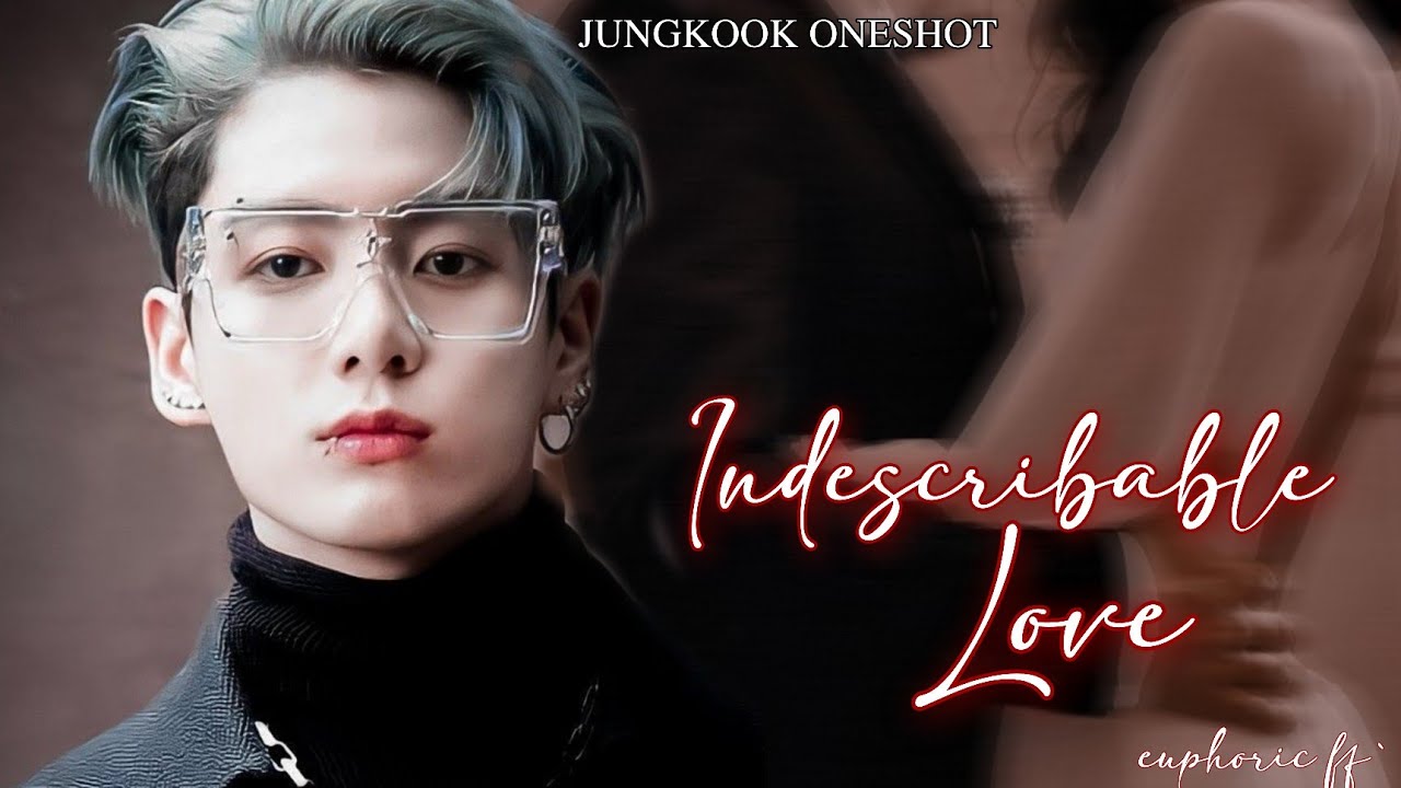 𝐈𝐧𝐝𝐞𝐬𝐜𝐫𝐢𝐛𝐚𝐛𝐥𝐞 𝐥𝐨𝐯𝐞 [𝐣𝐮𝐧𝐠𝐤𝐨𝐨𝐤 𝐨𝐧𝐞𝐬𝐡𝐨𝐭] ||𝐅𝐥𝐮𝐟𝐟 𝐈𝐦𝐚𝐠𝐢𝐧𝐞||