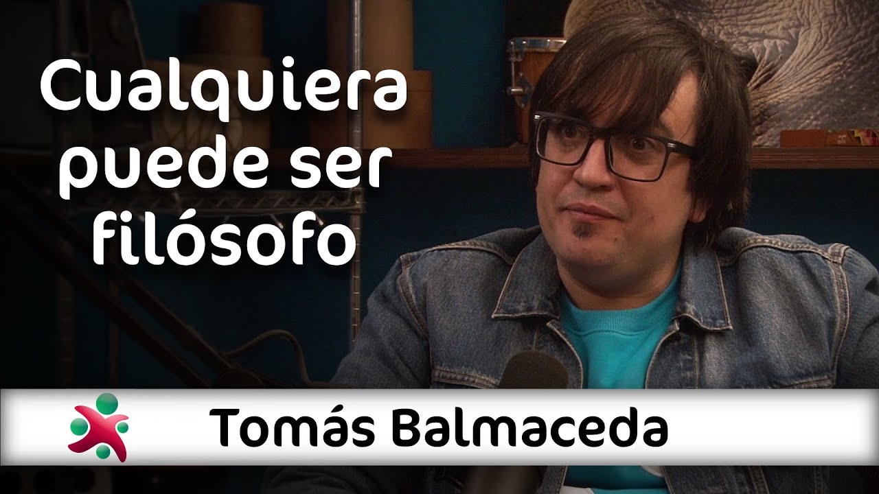 Cualquiera puede ser filósofo | Tomás Balmaceda en Aprender de Grandes