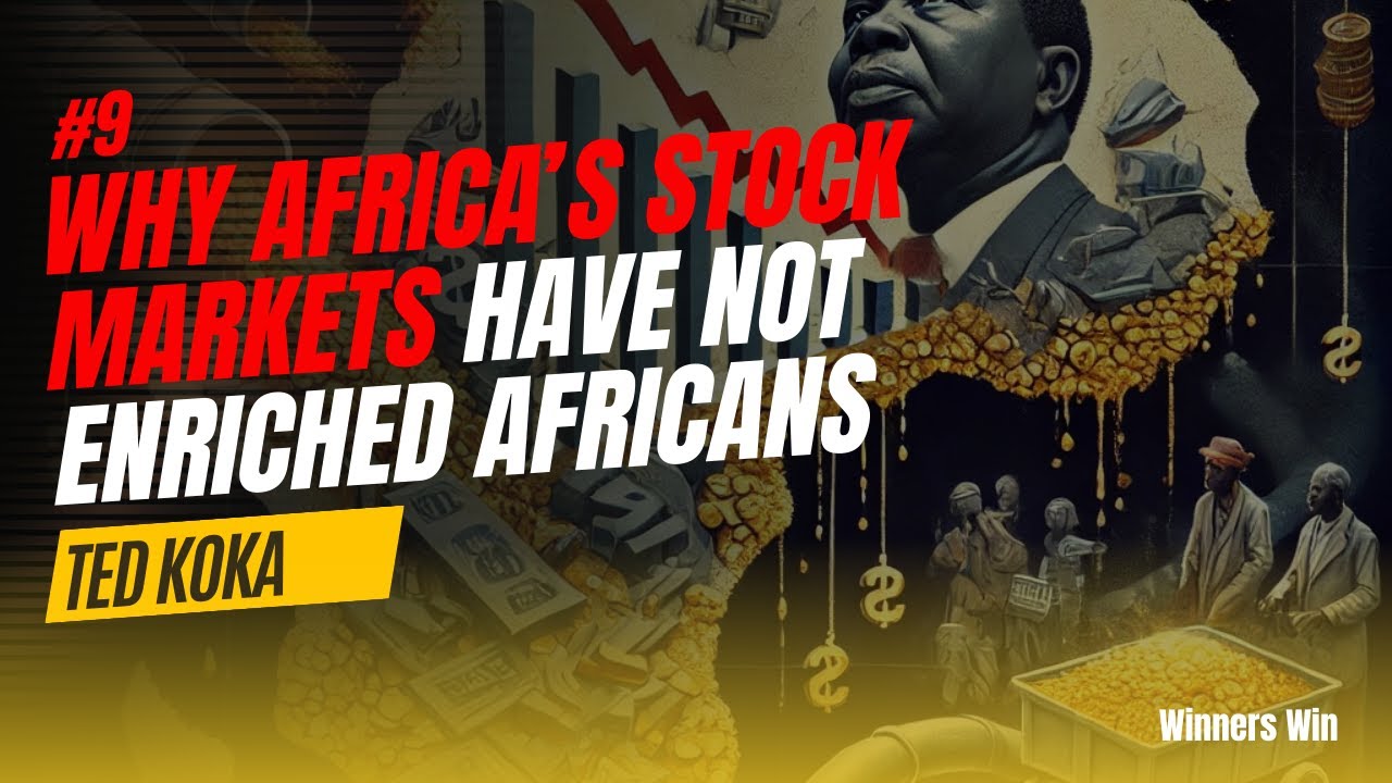 Ep:9: Why Africa’s Stock Markets Have Not Enriched Africans
