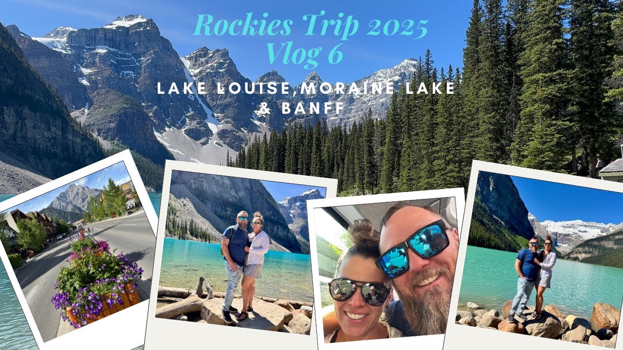 Rockies Trip 2025 - Vlog 6 - Lake Louise, Moraine Lake, Banff & Travel Home