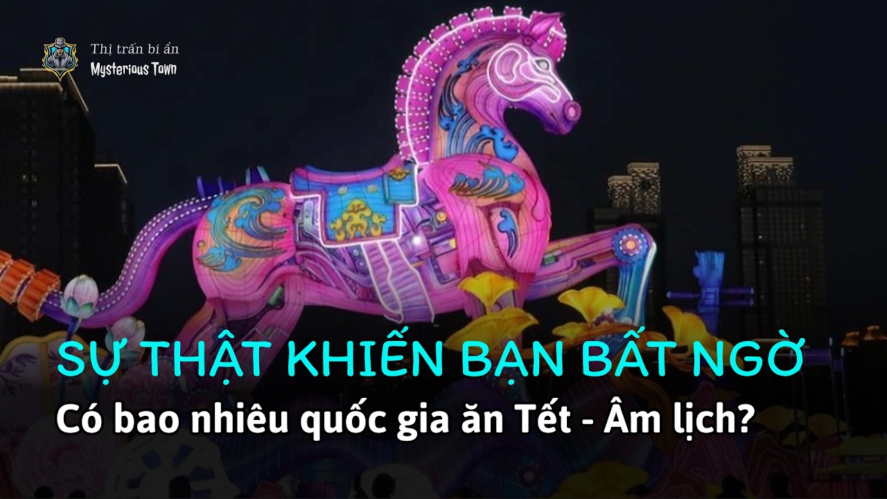 Các quốc gia đón Tết Âm lịch giống Việt Nam | Thị trấn bí ẩn