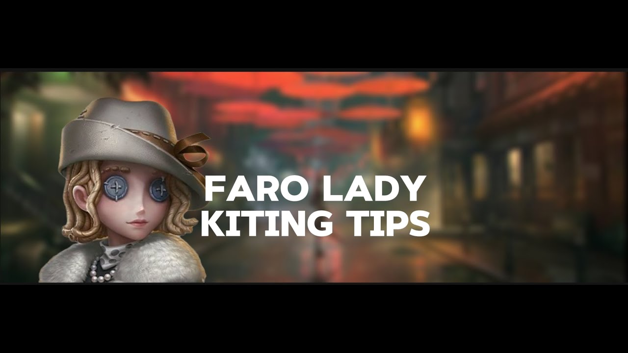 faro lady kiting tips | Identity V